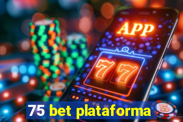 75 bet plataforma